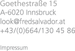 Innrain 41, A-6020 Innsbruck, look_at_fredsalvador.at, +43/(0)664/130 45 86